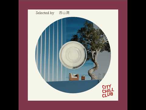 西山 潤 選曲 “ ゆったりと。 ”